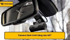 Camera hành trình hãng nào tốt