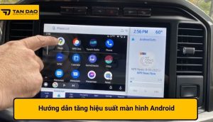 Hướng dẫn tăng hiệu suất màn hình Android