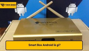 Smart Box Android là gì