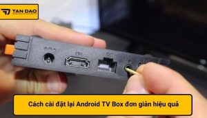 cài đặt lại android tv box