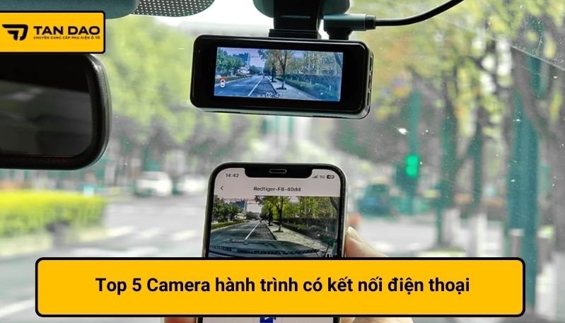 camera hành trình có kết nối điện thoại