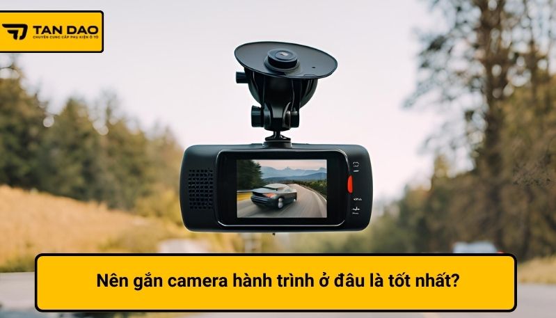 nên gắn camera hành trình ở đâu