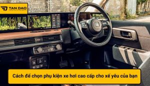 Phụ kiện xe hơi cao cấp