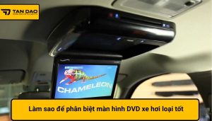 màn hình dvd xe hơi loại tốt