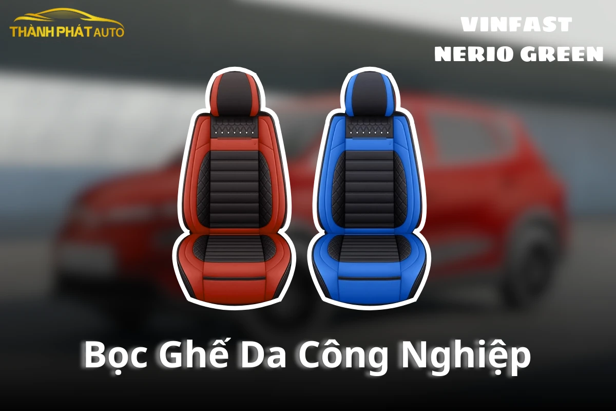 Bọc Ghế Da Công Nghiệp Xe VinFast Nerio Green Tận Nơi