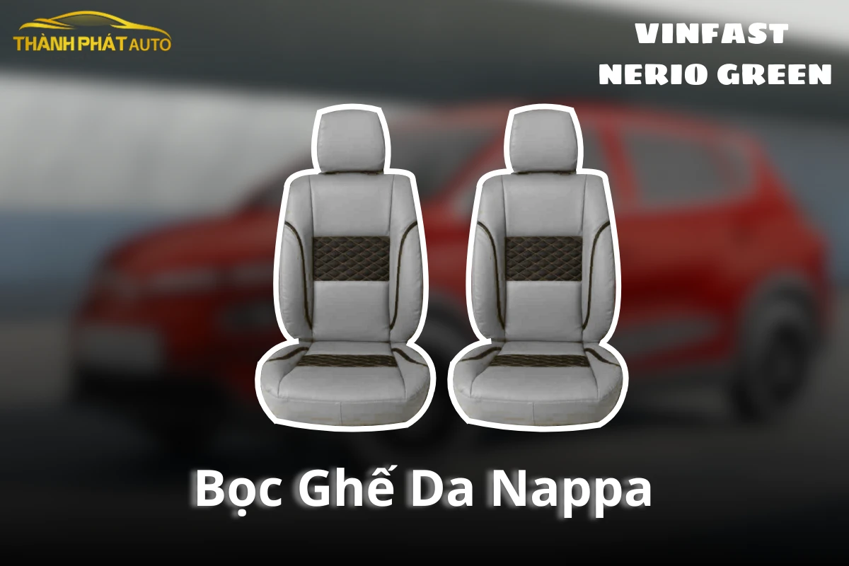 Bọc Ghế Da Nappa Xe VinFast Nerio Green Tận Nơi