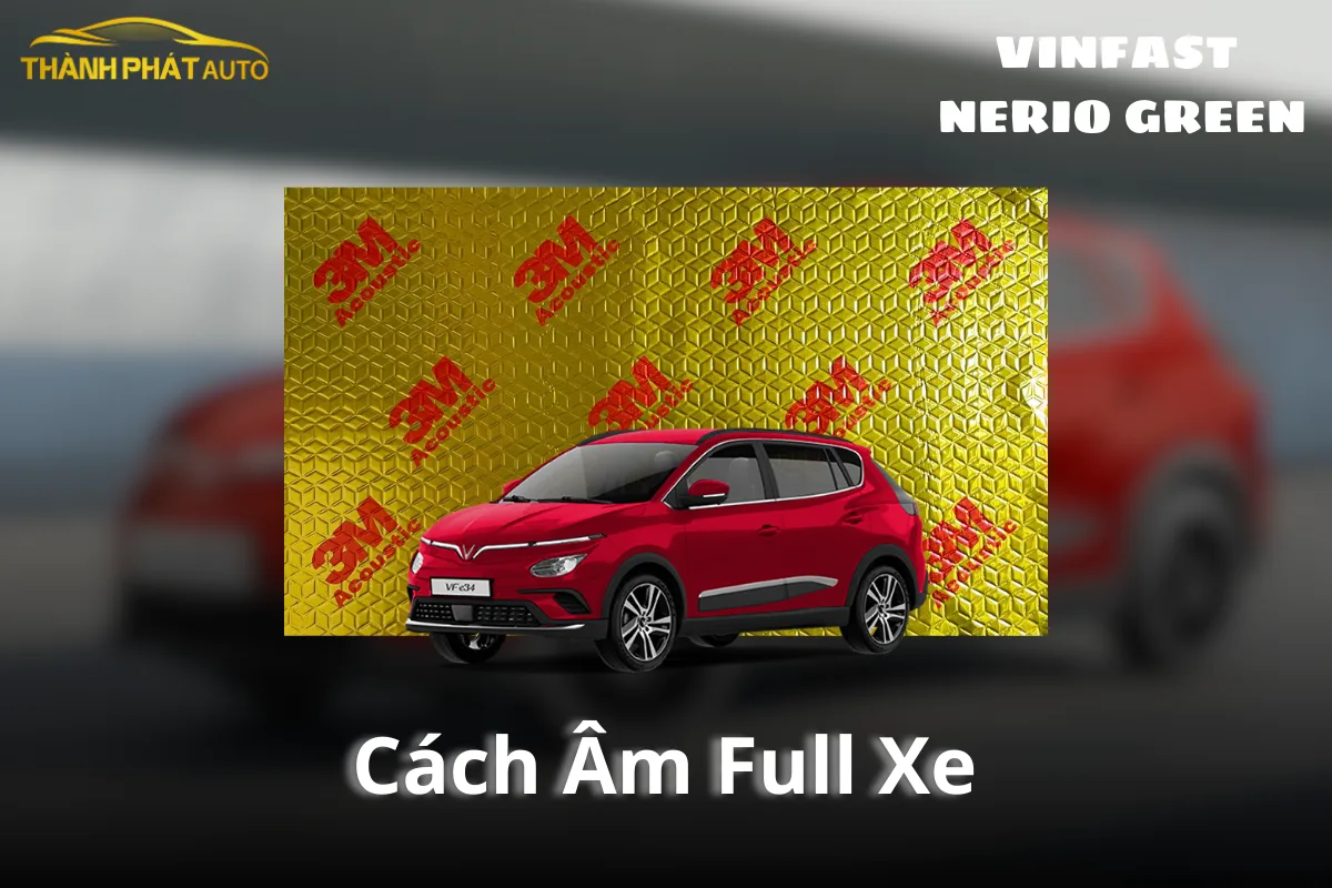 Dán Cách Âm Full Xe VinFast Nerio Green Chuyên Nghiệp