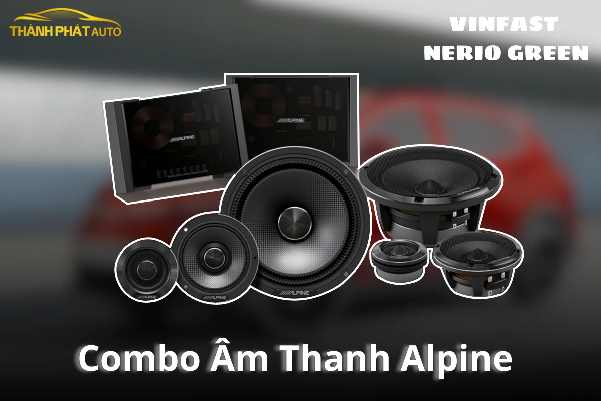 Độ Combo Âm Thanh Alpine Xe VinFast Nerio Green Tận Nơi