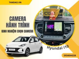 Camera Hành Trình Cho Hyundai i10