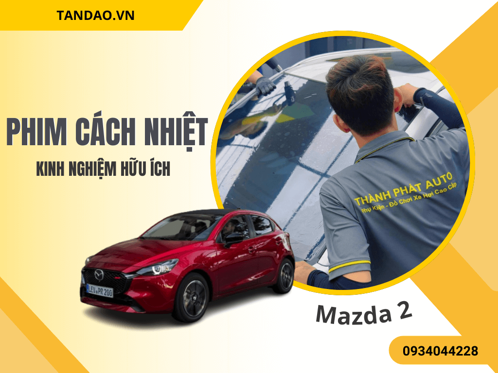 Phim Cách Nhiệt Xe Mazda 2 2025