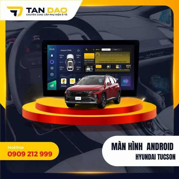 Màn Hình Android Cho Xe Hyundai Tucson
