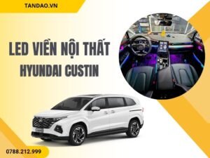 Led viền nội thất Hyundai Custin