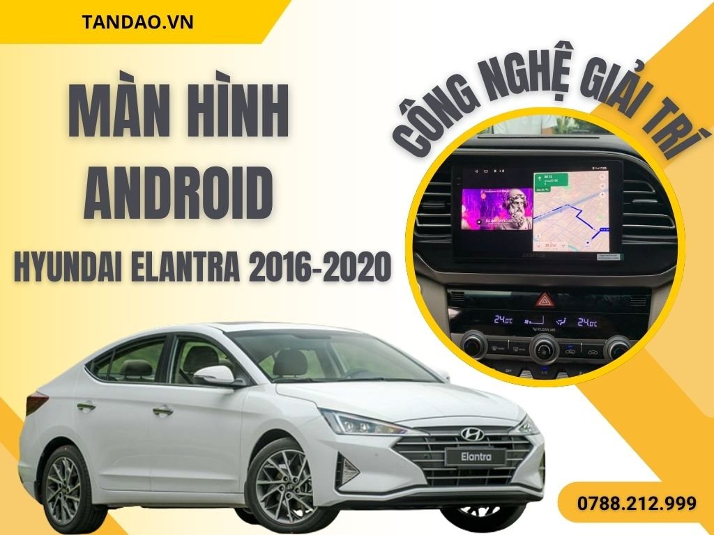 Màn hình Android Hyundai Elantra 2016-2020