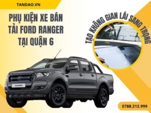 Phụ Kiện Xe Ford Ranger Quận 6