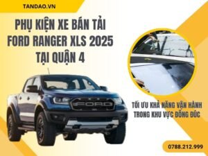 Phụ Kiện Xe Bán Tải Ford Ranger Ở Quận 4