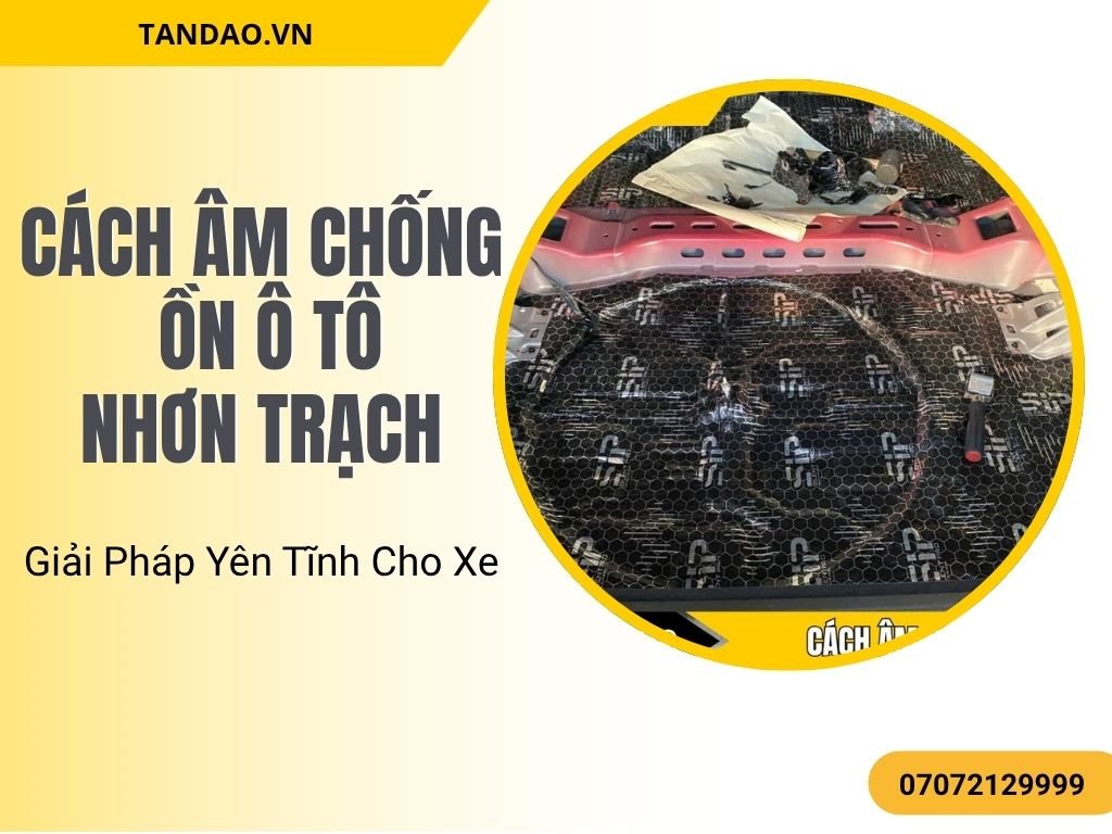 Khi lựa chọn Cách âm chống ồn ô tô tại Nhơn Trạch, xe của bạn sẽ được trang bị lớp bảo vệ chất lượng, giúp hạn chế tối đa tiếng ồn, tạo ra không gian yên tĩnh, thoải mái. Đặc biệt phù hợp cho những người yêu thích sự tĩnh lặng khi lái xe.