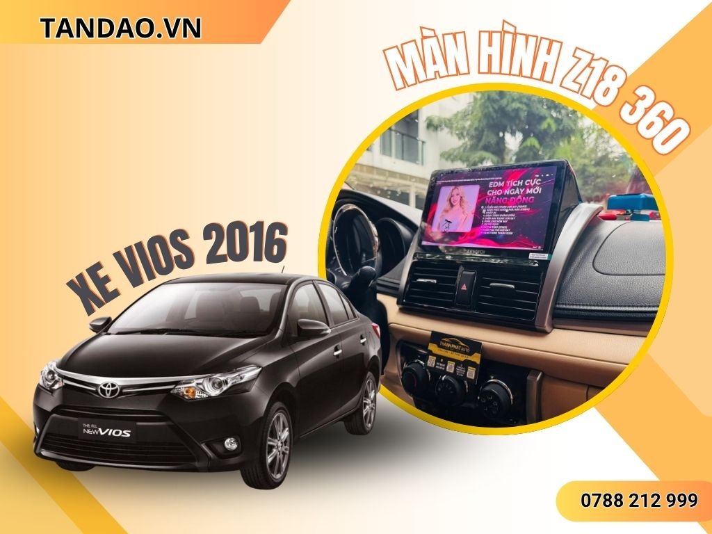 Màn hình Z18 360 Cho Xem Vios 2016