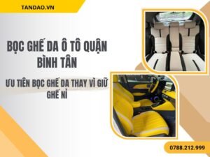 Hình Ảnh Bọc Ghế Da Ô Tô Quận Bình Tân