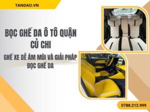 Hình Ảnh Bọc Ghế Da Ô Tô Quận Củ Chi