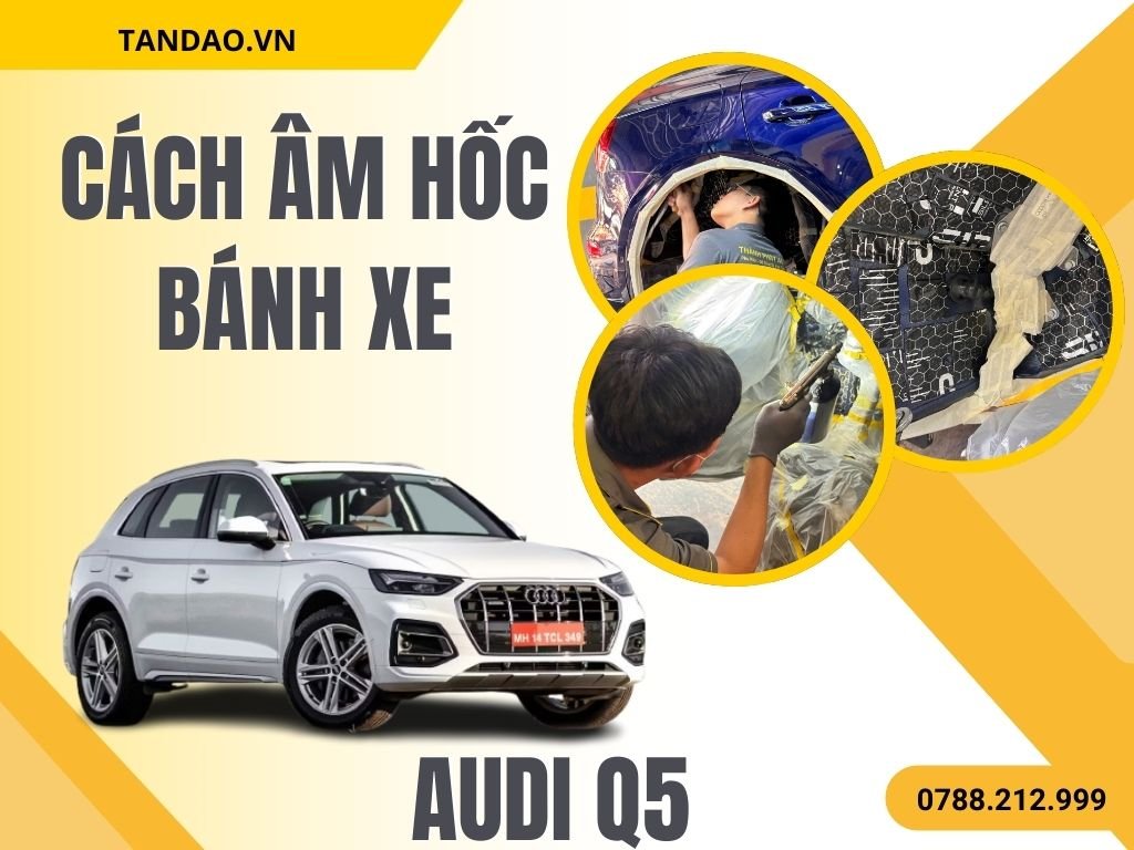 Hình Ảnh Cách Âm Hốc Bánh Xe Cho Audi Q5