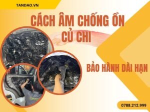Cách Âm Chống Ồn Xe Hơi Củ Chi
