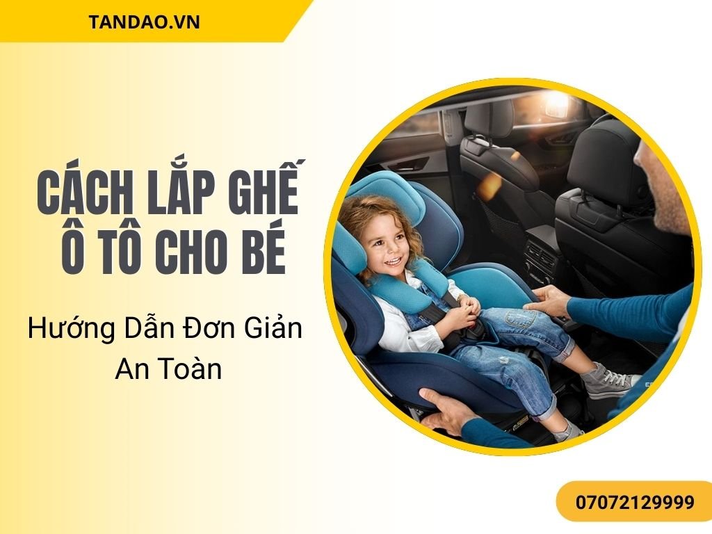 Cách Lắp Ghế Ô Tô Cho Bé