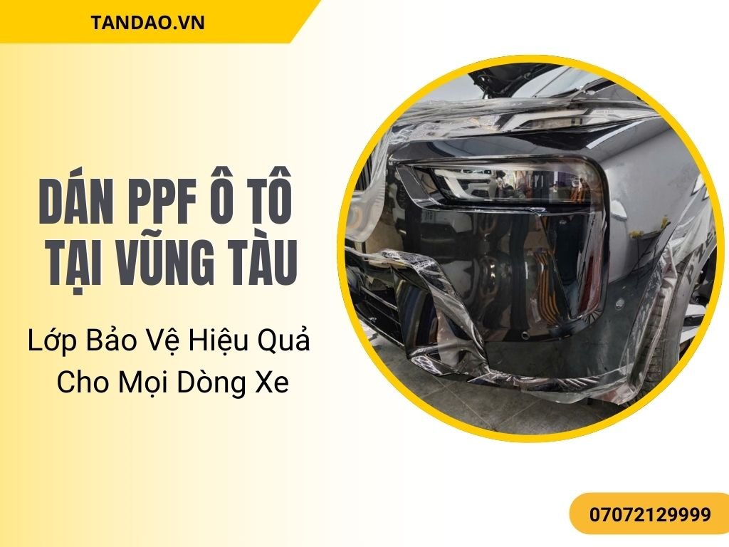 Dán PPF Xe Ô Tô Tại Vũng Tàu