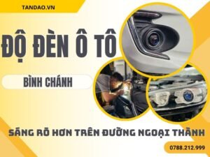Độ Đèn Ô Tô Tại Bình Chánh