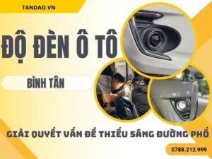 Độ Đèn Ô Tô Tại Bình Tân