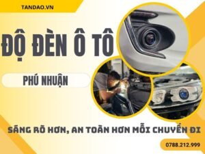 Độ Đèn Ô Tô Tại Phú Nhuận
