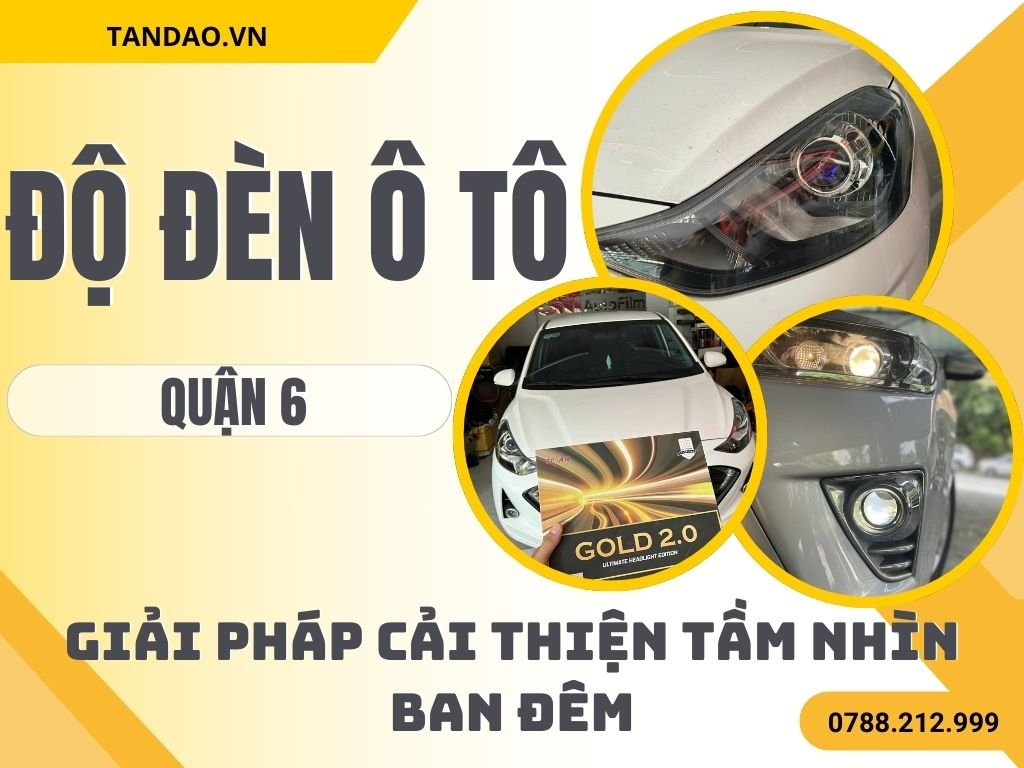 Độ Đèn Ô Tô Tại Quận 6