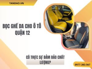 Hình Ảnh Bọc Ghế Da Ô Tô Tại Quận 12