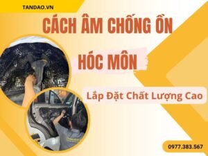 Cách Âm Ô Tô Tại Hóc Môn