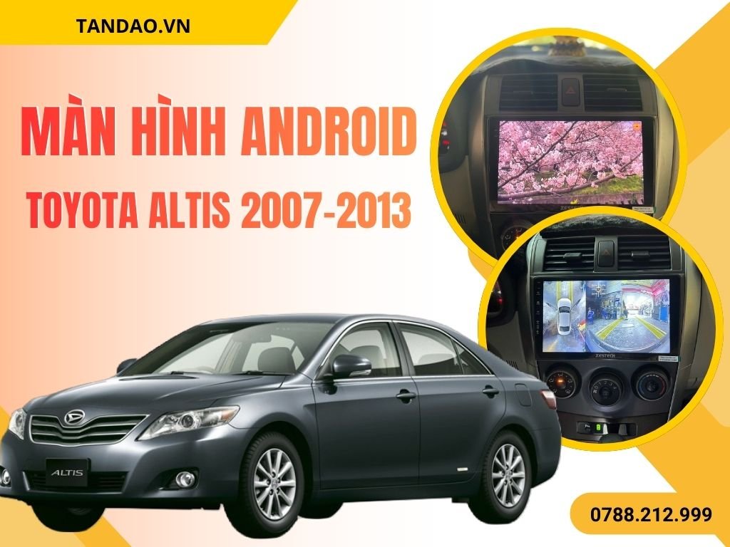 Màn Hình Android Cho Toyota Altis 2007–2013