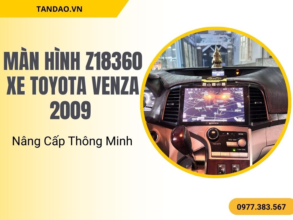 Màn Hình Z18360 Xe Toyota Venza 2009 – Làm Mới Khoang Lái