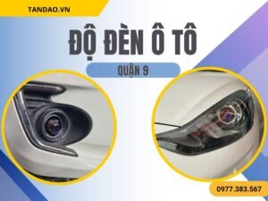 Độ Đèn Ô Tô Tại Quận 9