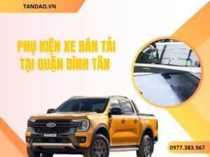 Phụ Kiện Xe Bán Tải Ở Bình Tân