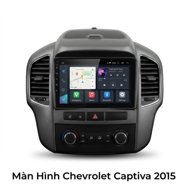 Màn Hình Android Chevrolet Captiva 2015 Chính Hãng Lắp Đặt Tận Nơi