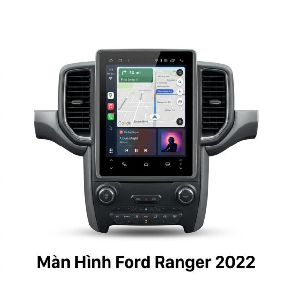 Màn Hình Android Ford Ranger 2022 Cao Cấp Lắp Đặt Tận Nơi