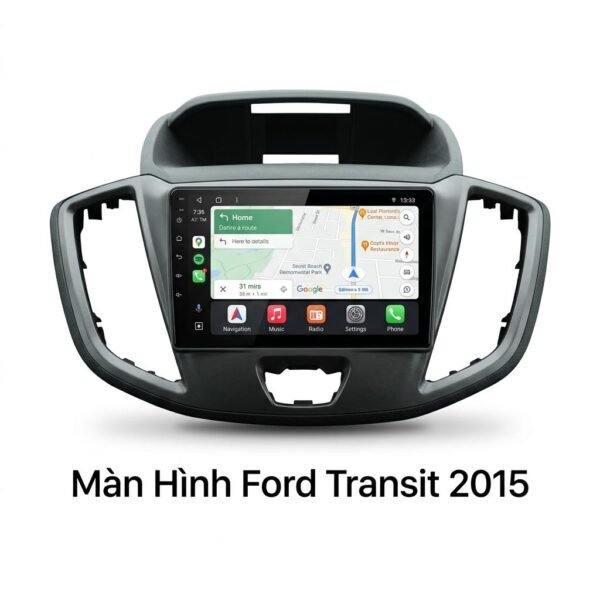 Màn Hình Android Ford Transit 2015 Chính Hãng – Lắp Đặt Tận Nơi TPHCM