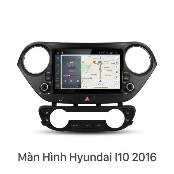 Màn Hình Android Hyundai I10 2016 Chính Hãng Giá Tốt Tại TPHCM