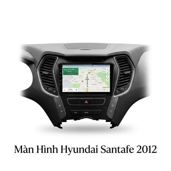 Màn Hình Android Hyundai Santafe 2012 Lắp Đặt Tận Nơi Uy Tín