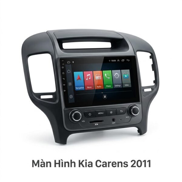 Màn Hình Android Kia Carens 2011 Chính Hãng - Lắp Đặt Tận Nơi Uy Tín