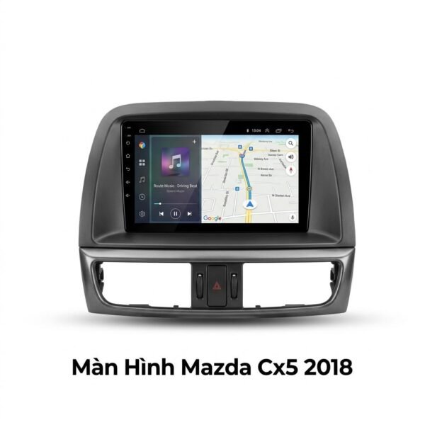 Màn Hình Android Mazda CX5 2018 Chính Hãng - Lắp Đặt Tận Nơi