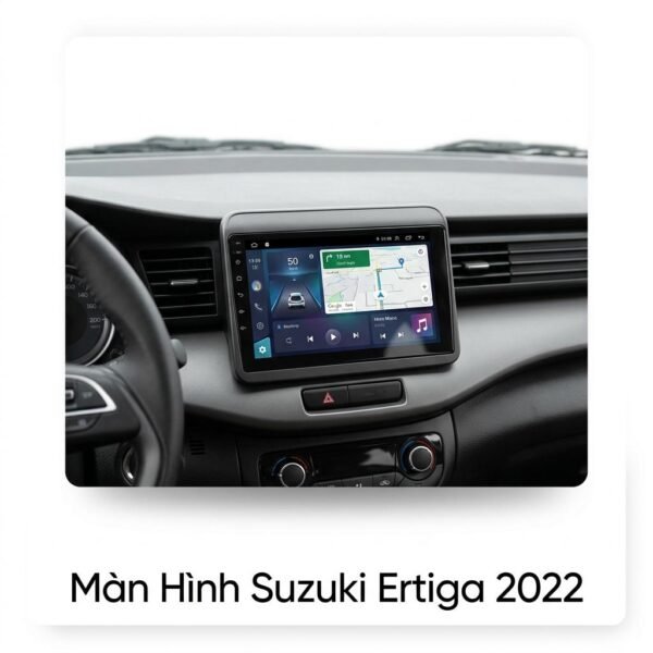 Màn Hình Android Suzuki Ertiga 2022 Cao Cấp Lắp Đặt Tận Nơi
