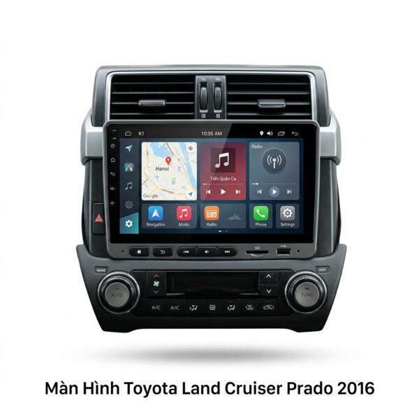 Màn Hình Android Toyota Land Cruiser Prado 2016 Lắp Đặt Tận Nơi