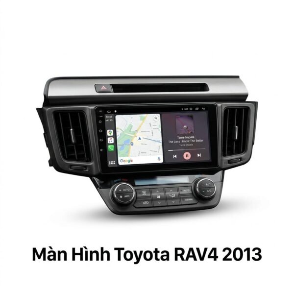 Màn Hình Android Toyota RAV4 2013 Lắp Đặt Tận Nơi Uy Tín