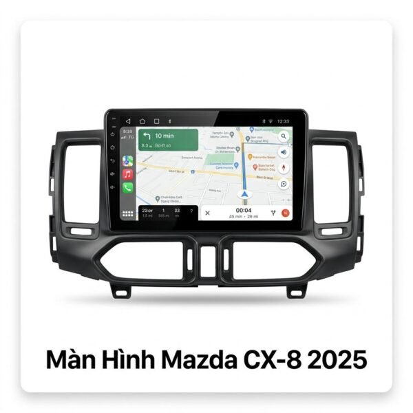 Màn Hình Mazda CX8 2025 Lắp Đặt Tận Nơi Uy Tín Chuyên Nghiệp