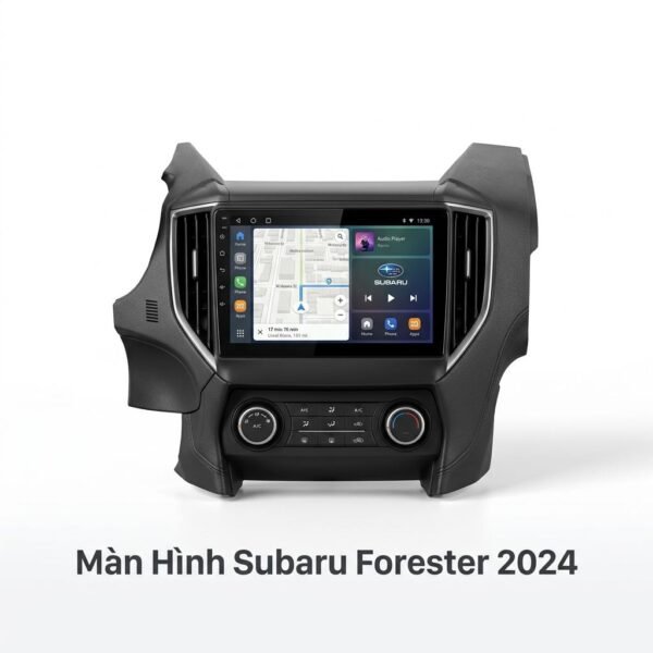 Màn Hình Subaru Forester 2024 Chính Hãng - Lắp Đặt Tận Nơi TPHCM