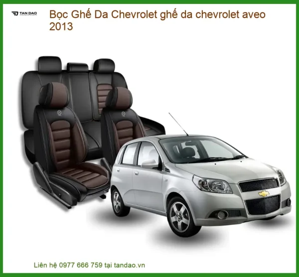 Bọc Ghế Da Chevrolet Aveo 2013 Cao Cấp - Tăng Thẩm Mỹ, Bền Bỉ